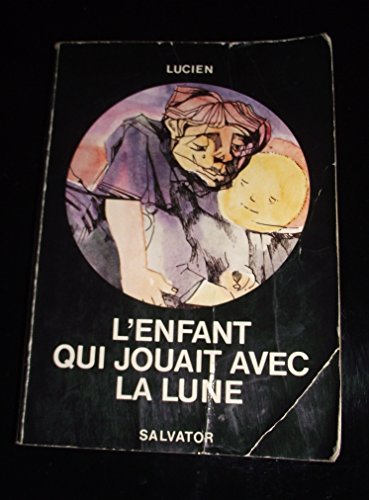 Imagen de archivo de L'enfant Qui Jouait Avec La Lune : Chanteur, Jsuite, Alcoolique a la venta por RECYCLIVRE