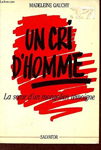 Beispielbild fr Un cri d'homme [Paperback] GAUCHY, MADELEINE zum Verkauf von LIVREAUTRESORSAS