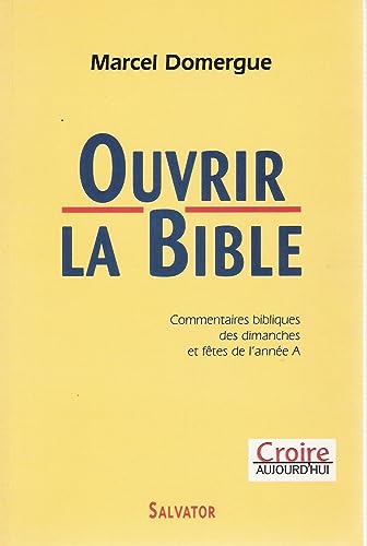 Stock image for Ouvrir la bible : Commentaires bibliques des dimanches et ftes de l'anne A for sale by medimops