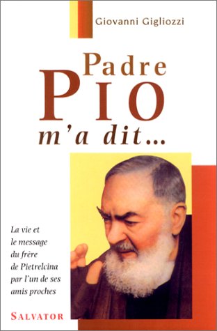 9782706703171: Padre Pio M'A Dit... La Vie Et Le Message Du Frere De Pietrelcina Par L'Un De Ses Amis Proches