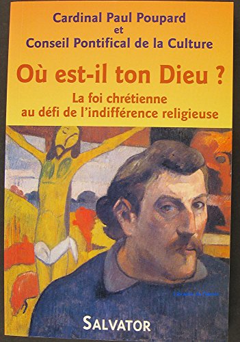 Imagen de archivo de O est-il ton Dieu ? : La foi chrtienne au dfi de l'indiffrence religieuse a la venta por Ammareal