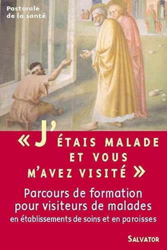 9782706704024: "J'tais malade et vous m'avez visit...": Parcours de formation pour visiteurs de malades en Etablissements de soins et en Paroisses (Pastorale de la sant)