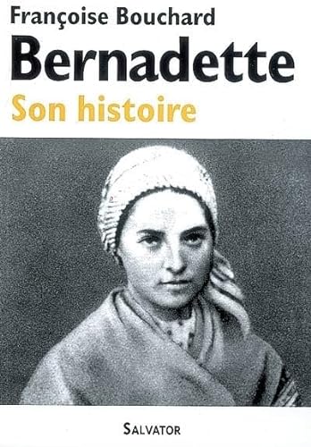 Imagen de archivo de Bernadette : Son histoire (1844-1879) a la venta por Ammareal