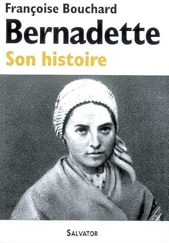 Stock image for Bernadette : Son histoire (1844-1879) for sale by Ammareal