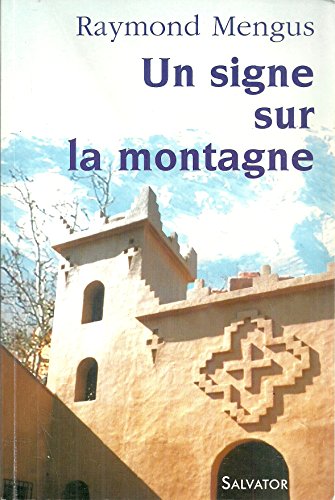 Imagen de archivo de Un signe sur la montagne : Que vit-on  Notre-Dame de l'Atlas ? a la venta por Ammareal