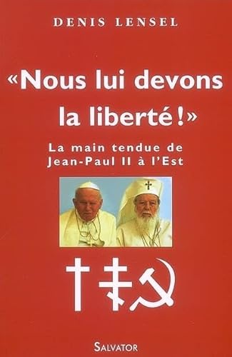 Beispielbild fr Nous lui devons la libert ! : La main tendue de Jean-Paul II  l'Est zum Verkauf von Librairie Th  la page