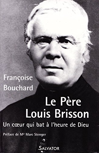 Imagen de archivo de Le Pre Louis Brisson : Un coeur qui bat  l'heure de Dieu a la venta por Ammareal