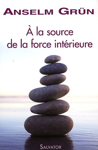 Stock image for A la source de la force int rieure Anselm Grün and Christiane Lanfranchi-Veyret for sale by LIVREAUTRESORSAS
