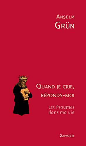 Quand je crie, rÃ©ponds-moi: Les psaumes dans ma vie (9782706707223) by GRÃœN, Anselm