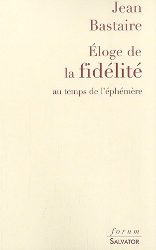 Stock image for Eloge de la fidlit au temps de l'phmre [Broch] Bastaire, Jean for sale by BIBLIO-NET