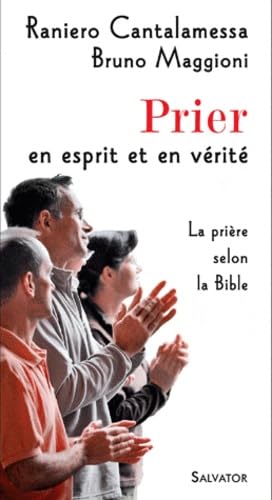 Stock image for Prier en esprit et en vrit [Broch] Cantalamessa, Raniero; Maggioni, Bruno et Charpentier de Beauvill, Philippe for sale by BIBLIO-NET