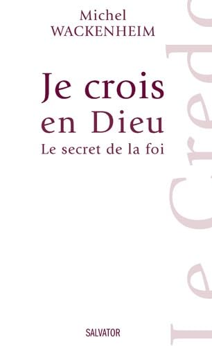 Stock image for Je crois en Dieu : Le secret de la foi for sale by Ammareal