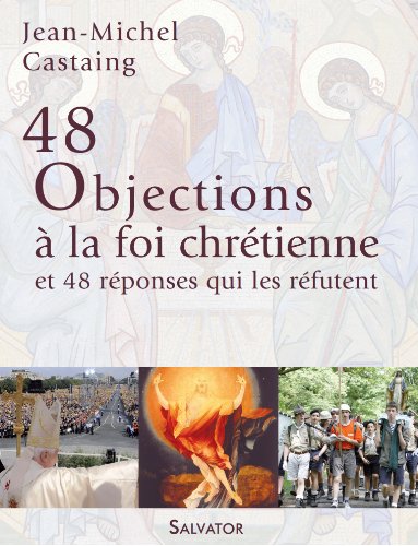 Imagen de archivo de 48 objections a la foi chrtienne et 48 rponses qui les rfutent [Broch] Castaing, Jean-Michel a la venta por BIBLIO-NET