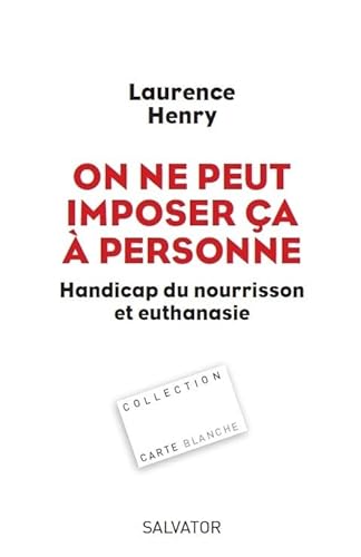 Stock image for On ne peut imposer a  personne : Handicap du nourisson et euthanasie for sale by Ammareal