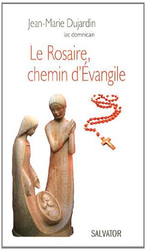 Stock image for Le Rosaire, chemin d'Evangile [Broch] Dujardin, Jean-Marie et Hugo, Pierre Michel for sale by BIBLIO-NET