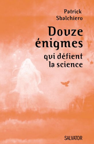 Stock image for Douze enigmes qui dfient la science [Broch] Sbalchiero, Patrick for sale by BIBLIO-NET