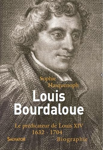 Beispielbild fr Louis Bourdaloue : Le Prdicateur De Louis Xiv : 1632-1704 zum Verkauf von RECYCLIVRE
