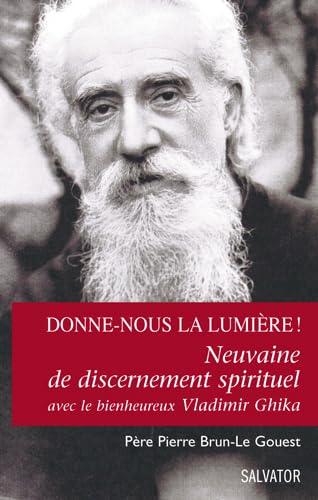 Stock image for Donne-nous la lumire ! Neuvaine de discernement spirituel avec le bienheureux Vladimir Ghika for sale by medimops