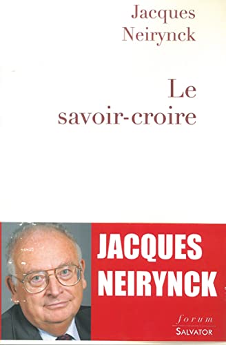 Beispielbild fr Le savoir croire [Broch] Neirynck, Jacques zum Verkauf von BIBLIO-NET