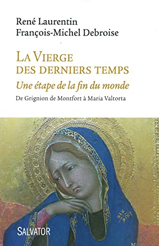 Beispielbild fr La Vierge Des Derniers Temps : Une tape De La Fin Du Monde : De Grignion De Montfort  Maria Valtor zum Verkauf von RECYCLIVRE