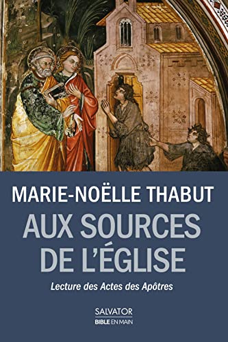 Stock image for Aux sources de l'Eglise naissante : Lectures des Actes des Aptres for sale by medimops