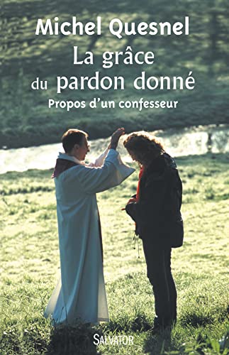 Stock image for La grce du pardon donn. Propos d'un confesseur for sale by Ammareal
