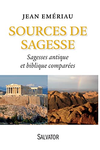 Stock image for Sources de sagesse. Sagesse antique, sagesse biblique compares [Broch] Emriau, Jean for sale by BIBLIO-NET