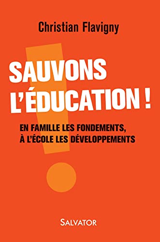 Beispielbild fr Sauvons L'ducation ! : En Famille Les Fondements,  L'cole Les Dveloppements zum Verkauf von RECYCLIVRE