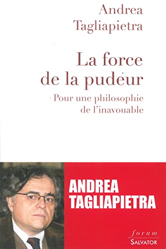 Beispielbild fr La force de la pudeur: Pour une philosophie de linavouable zum Verkauf von Gallix