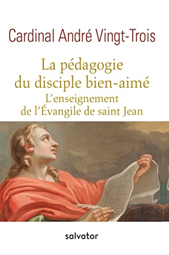 Stock image for LA PDAGOGIE DU DISCIPLE BIEN-AIM, L'ENSEIGNEMENT DE L'VANGILE DE SAINT JEAN [Broch] Vingt-Trois, Andr for sale by BIBLIO-NET