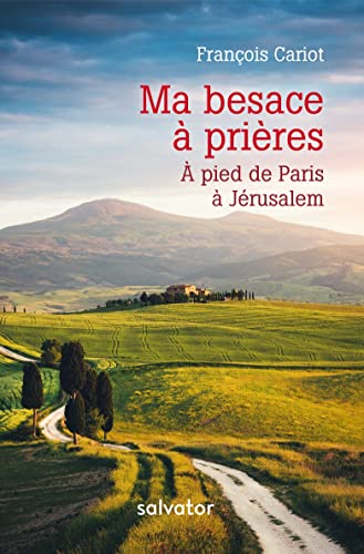 9782706715945: Ma besace  prires: A pied de Paris  Jrusalem
