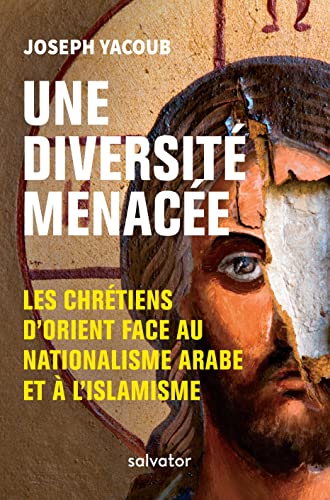 9782706716218: Une diversit menace: Les chrtiens d'Orient face au nationalisme arabe et  l'islamisme