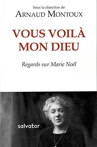 Beispielbild fr Vous voil mon Dieu: Regards sur Marie Nol zum Verkauf von Gallix