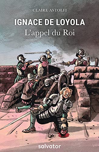 Beispielbild fr Ignace de Loyola : L?appel du Roi [Broch] Astolfi, Claire et Causse, Guilhem zum Verkauf von BIBLIO-NET