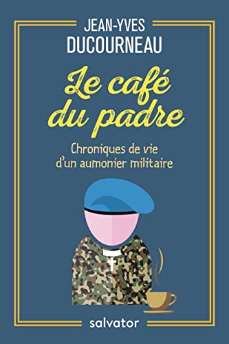 Stock image for LE CAFE DU PADRE. Chroniques de vie d'un aumnier militaire [Broch] Ducourneau, Jean-Yves et Sarr, Thodore Adrien for sale by BIBLIO-NET
