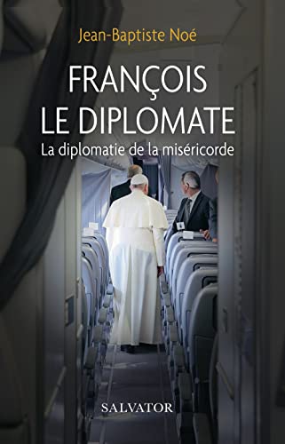 Beispielbild fr Franois le diplomate: La diplomatie de la misricorde zum Verkauf von Gallix