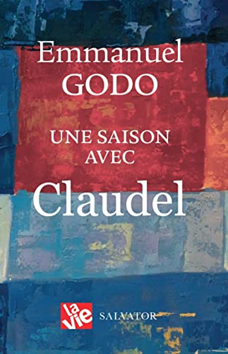 Beispielbild fr UNE SAISON AVEC CLAUDEL [Broch] Godo, Emmanuel zum Verkauf von BIBLIO-NET