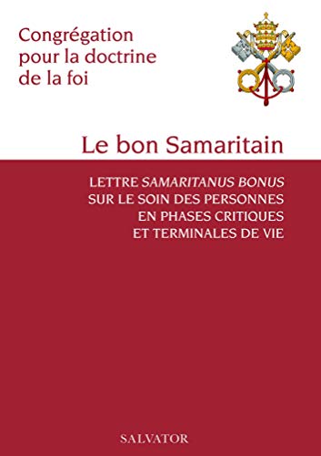 Imagen de archivo de Le bon Samaritain. Lettre Samaritanus bonus sur le soin des personnes en phases critiques et terminales de vie a la venta por Ammareal