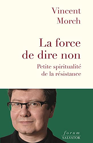Stock image for La force de dire non. Petite spiritualit de la rsistance for sale by medimops