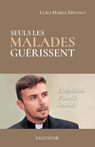 Beispielbild fr Seuls les malades gurissent: Lexprience dune foi incarne zum Verkauf von Gallix