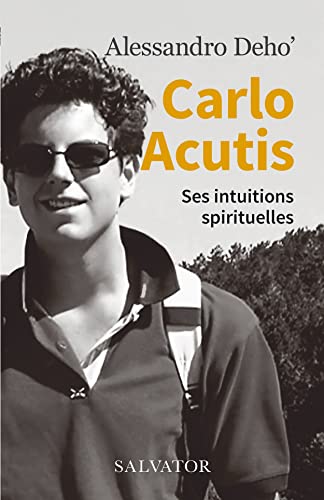 9782706722356: Carlo Acutis: Ses intuitions spirituelles