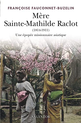 Beispielbild fr Mre Sainte Mathilde Raclot (1814-1911). Missionnaire en Asie. [Broch] Fauconnet-Buzelin, Franoise et Dufourcq, Elisabeth zum Verkauf von Au bon livre