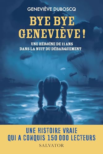 9782706726712: Bye bye Genevive !: Une hrone de 11 ans dans la nuit du Dbarquement