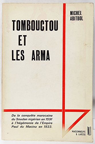 9782706807701: Tombouctou et les Arma. De la conqute marocaine du Soudan nigrien en 1591  l'hgmonie de l'Empire Peul du Macina en 1833