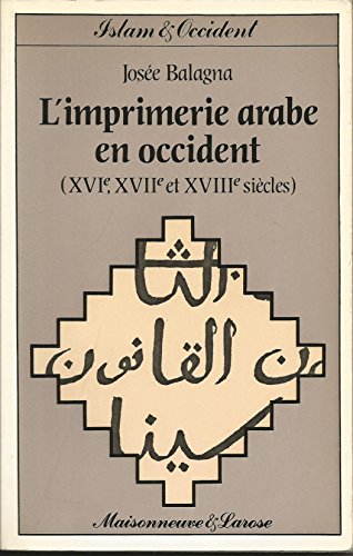 9782706808562: L'imprimerie arabe en Occident: XVIe, XVIIe et XVIIIe siècles (Collection Islam et Occident) (French Edition)