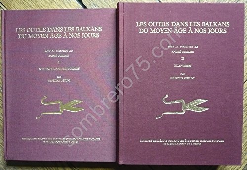 Les Outils Dans Les Balkans Du Moyen Age A Nos Jours [Complete Two-Volume Set]