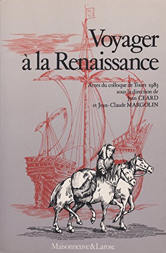 Beispielbild fr Voyager a? la Renaissance: Actes du colloque de Tours, 30 juin-13 juillet 1983 (French Edition) zum Verkauf von Ludilivre Photobooks