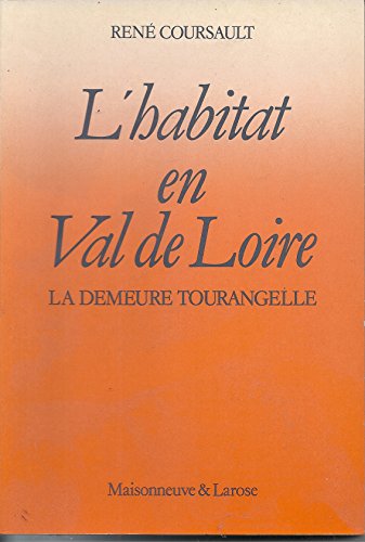 Beispielbild fr L'habitat en val de loire : la demeure tourangelle zum Verkauf von Ammareal