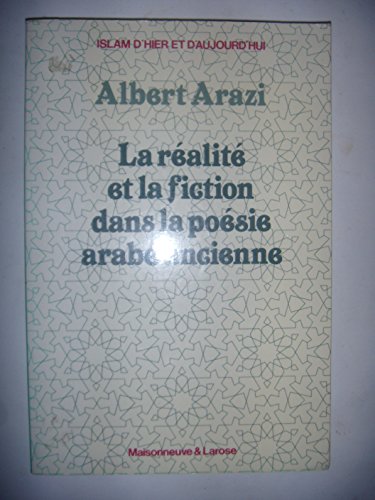 Imagen de archivo de La realite et la fiction dans la poesie arabe ancienne Arazi, Albert a la venta por Les-Feuillets-du-Vidourle