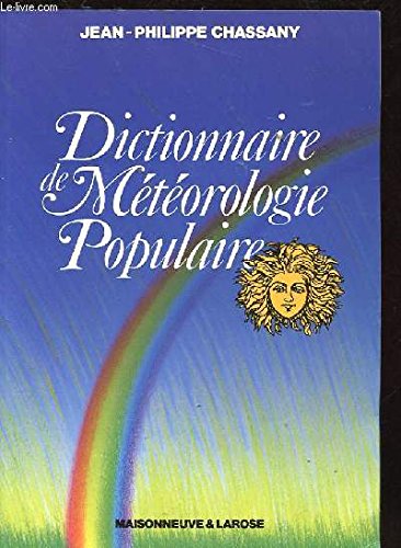 DICTIONNAIRE DE METEOROLOGIE POPULAIRE. NOUVELLE EDITION ENTIEREMENT REFONDUE ET AUGMENTEE